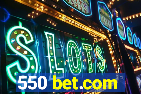 550 bet.com